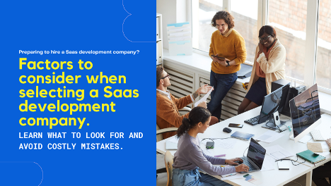 Factors to consider when choosing a SaaS development company.